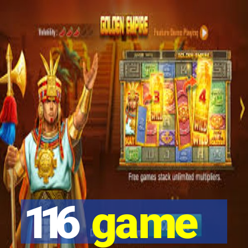 116 game